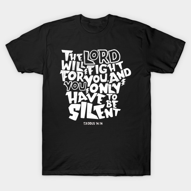 The Lord Will Fight for You Exodus 14:14 T-Shirt by Contentarama